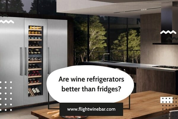 Are wine refrigerators better than fridges