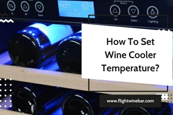 How To Set Wine Cooler Temperature