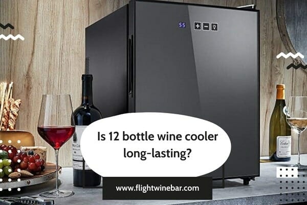Is 12 bottle wine cooler long-lasting