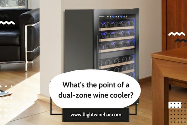 What's the point of a dual-zone wine cooler