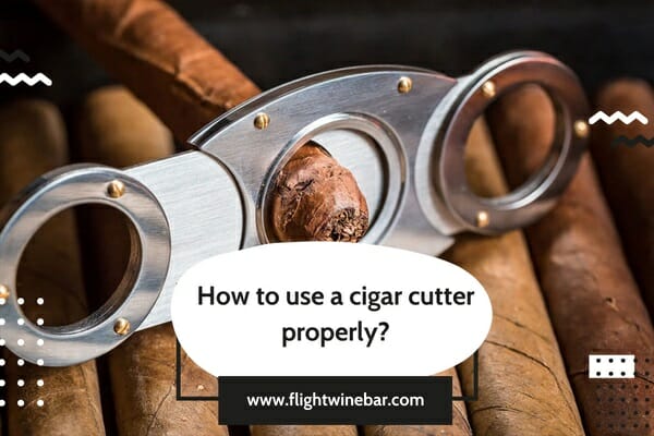How to use a cigar cutter properly