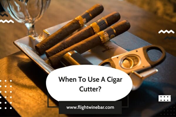 When To Use A Cigar Cutter