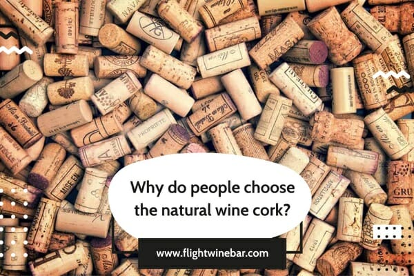 Why do people choose the natural wine cork