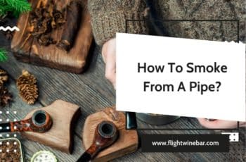 How To Smoke From A Pipe? Everything You Need for Smoking a Pipe