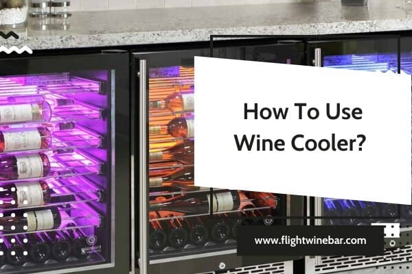 How To Use Wine Cooler