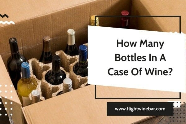 How Many Bottles In A Case Of Wine?