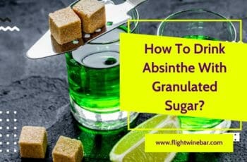 How To Drink Absinthe With Granulated Sugar?