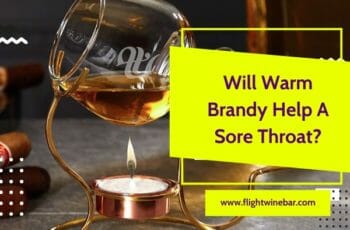 Will Warm Brandy Help A Sore Throat?