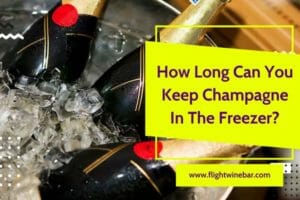 How Long Can You Keep Champagne In The Freezer