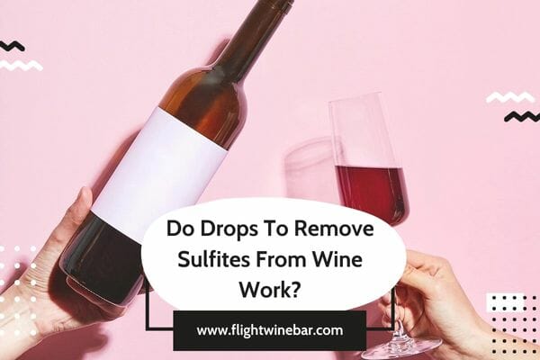 Do Drops To Remove Sulfites From Wine Work