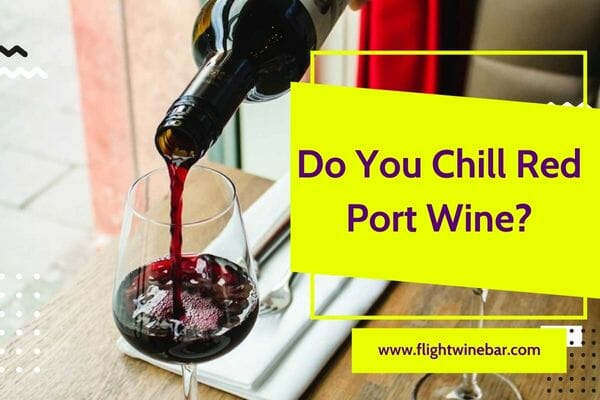 Do You Chill Red Port Wine