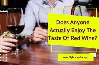 Does Anyone Actually Enjoy The Taste Of Red Wine?