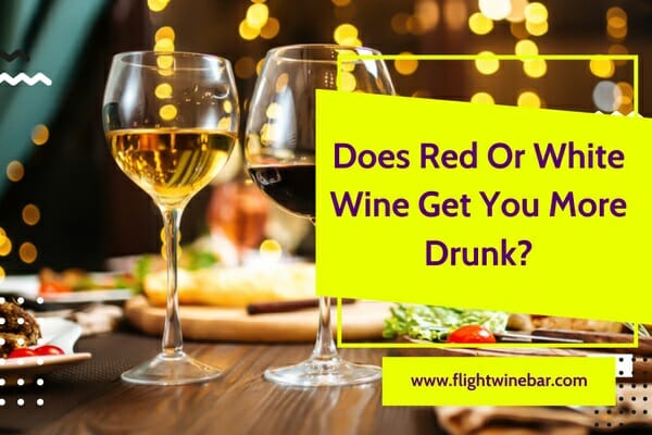 Does Red Or White Wine Get You More Drunk