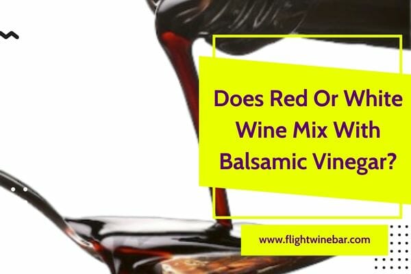 Does Red Or White Wine Mix With Balsamic Vinegar?