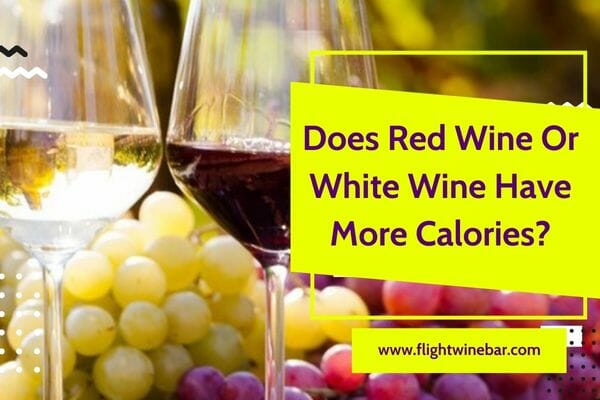 Does Red Wine Or White Wine Have More Calories