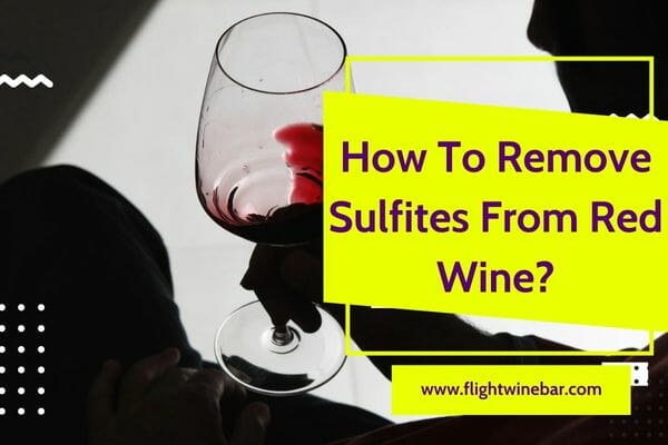 How To Remove Sulfites From Red Wine