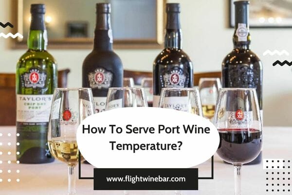 How To Serve Port Wine Temperature