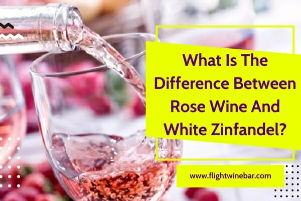 What Is The Difference Between Rose Wine And White Zinfandel