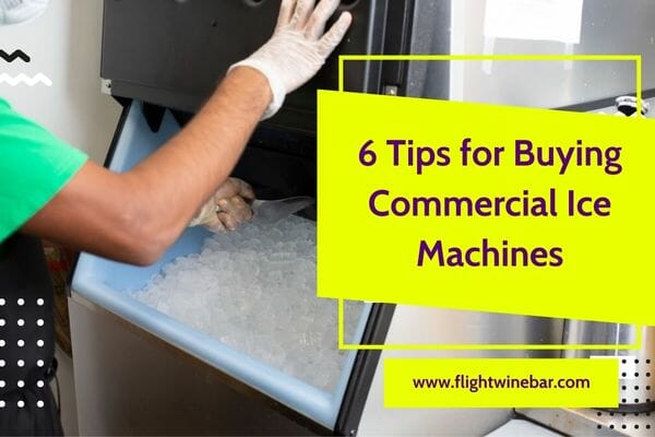 6 Tips for Buying Commercial Ice Machines