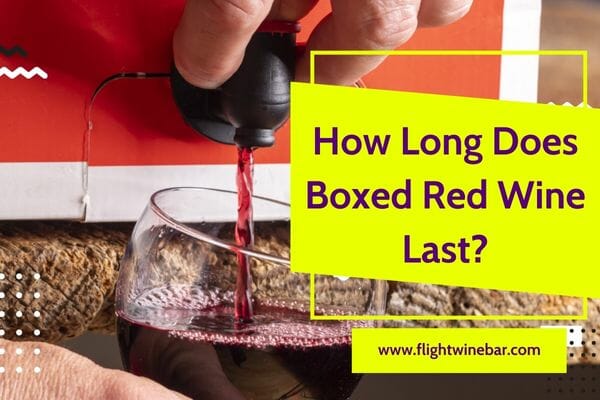 How Long Does Boxed Red Wine Last