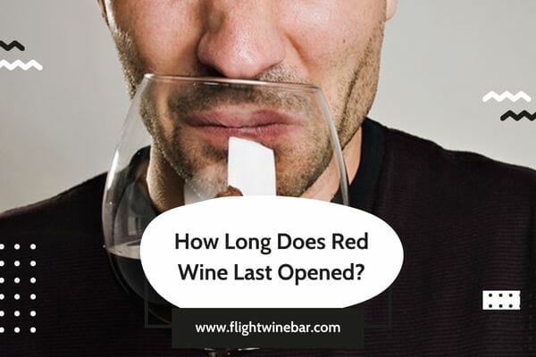 How Long Does Red Wine Last Opened