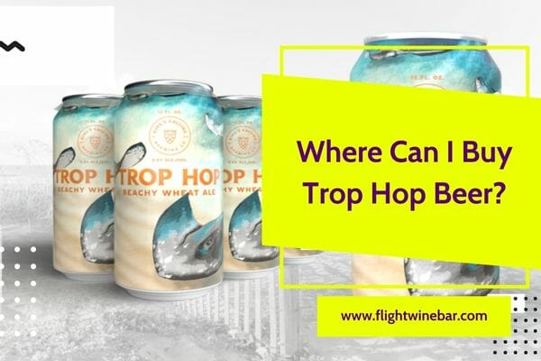 Where Can I Buy Trop Hop Beer