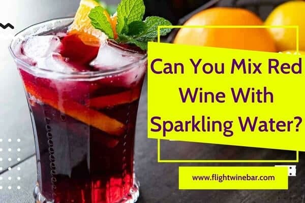 Can You Mix Red Wine With Sparkling Water