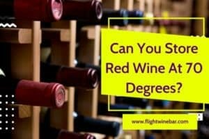 Can You Store Red Wine At 70 Degrees