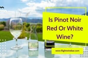 Is Pinot Noir Red Or White Wine