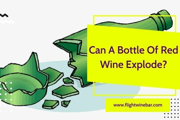 Can A Bottle Of Red Wine Explode