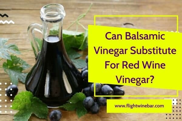 Can Balsamic Vinegar Substitute For Red Wine Vinegar