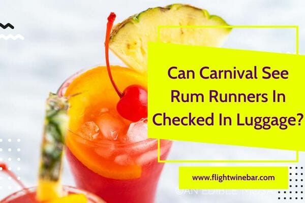 Can Carnival See Rum Runners In Checked In Luggage