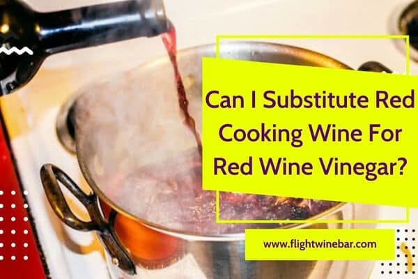 Is Red Cooking Wine The Same As Red Wine Vinegar