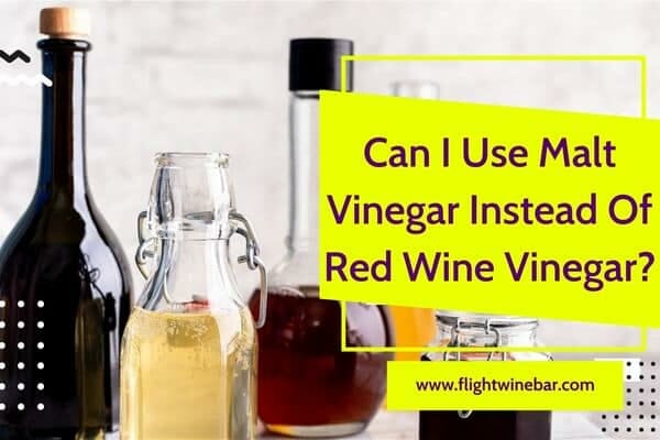 Can I Use Malt Vinegar Instead Of Red Wine Vinegar