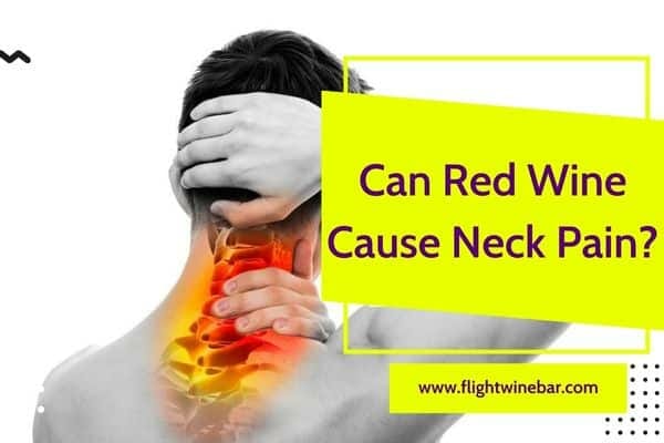 Can Red Wine Cause Neck Pain