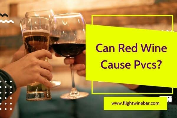 Can Red Wine Cause Pvcs
