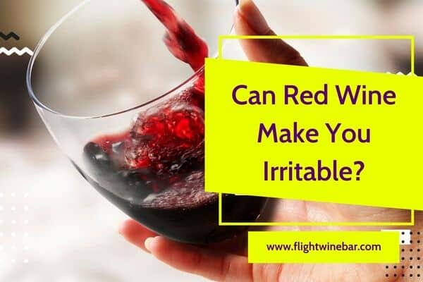 Can Red Wine Make You Irritable