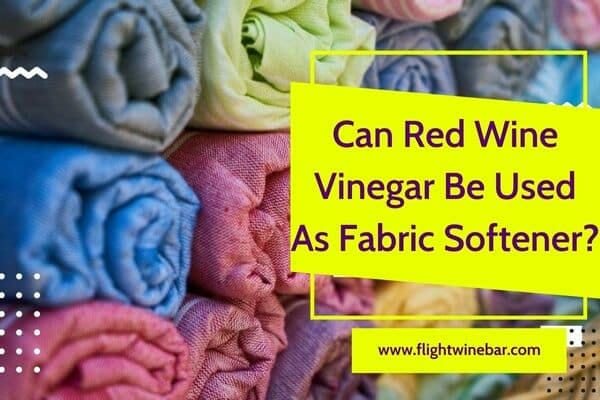 Can Red Wine Vinegar Be Used As Fabric Softener