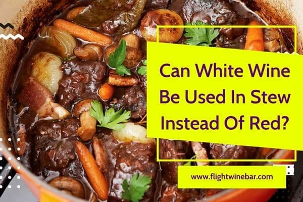 Can White Wine Be Used In Stew Instead Of Red