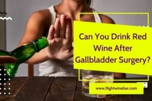 Can You Drink Red Wine After Gallbladder Surgery