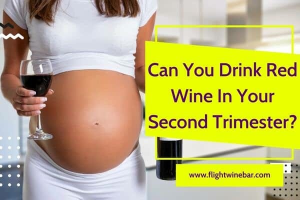 Can You Drink Red Wine In Your Second Trimester