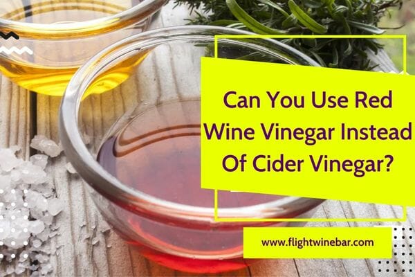 Can You Use Red Wine Vinegar Instead Of Cider Vinegar