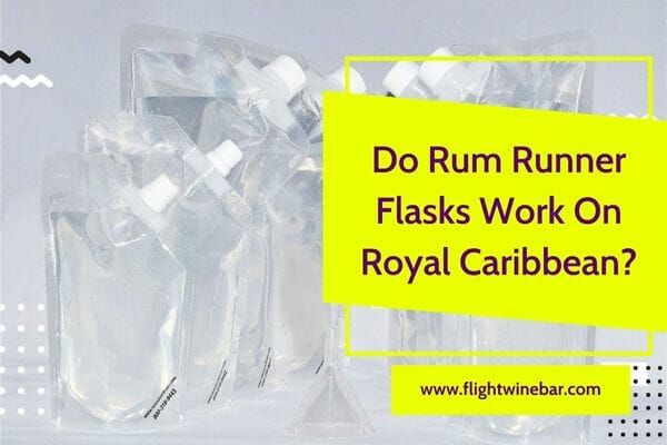 Do Rum Runner Flasks Work On Royal Caribbean