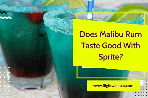 Does Malibu Rum Taste Good With Sprite