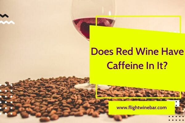 Does Red Wine Have Caffeine In It