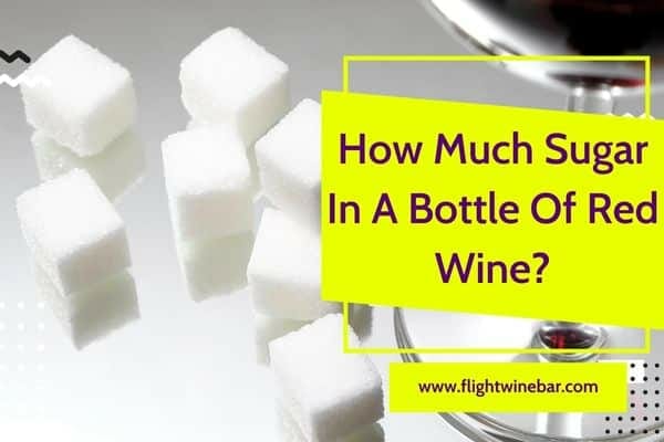 How Much Sugar In A Bottle Of Red Wine