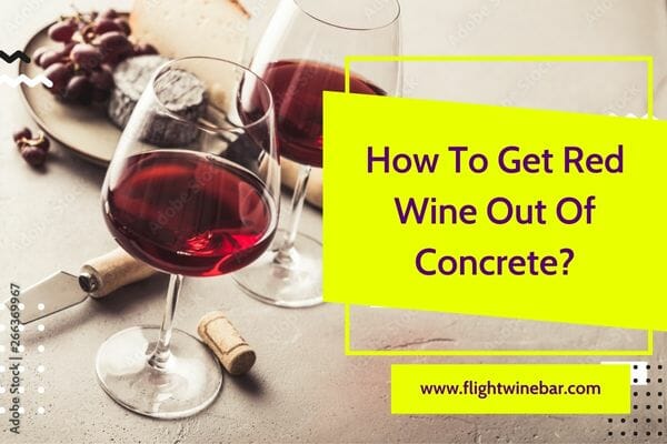 How To Get Red Wine Out Of Concrete