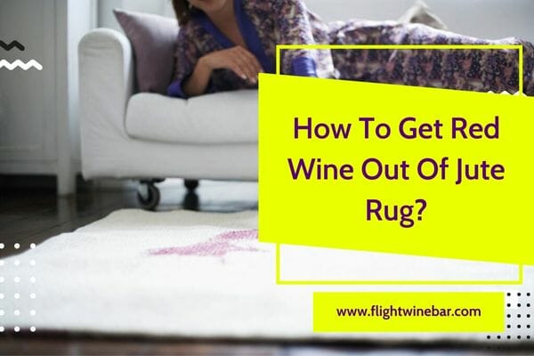How To Get Red Wine Out Of Jute Rug