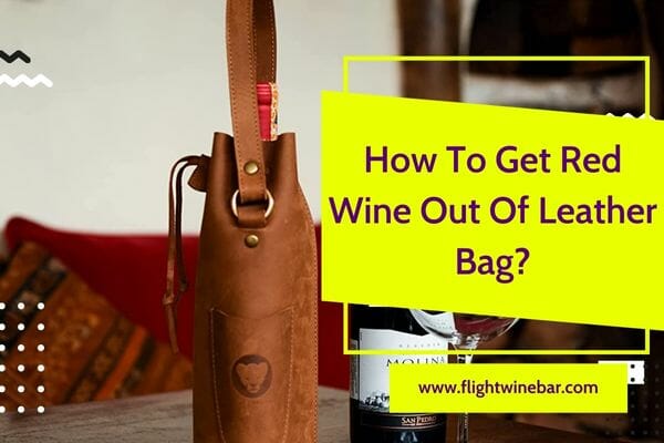 How To Get Red Wine Out Of Leather Bag