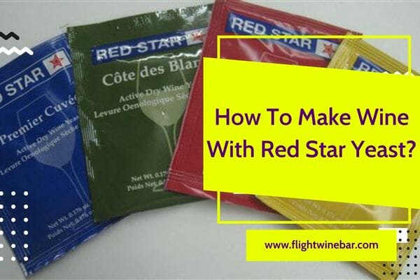 How To Make Wine With Red Star Yeast
